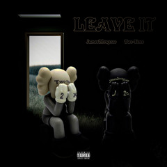 Leave It (Feat. Two-Time)