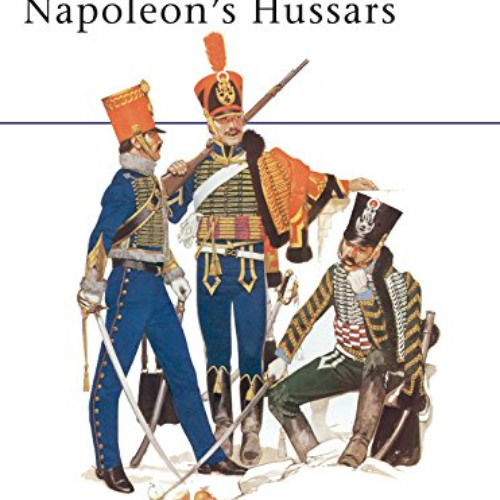 [GET] PDF 📒 Napoleon's Hussars (Men-at-Arms) by  Emir Bukhari &  Angus McBride [EPUB