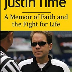 VIEW EPUB KINDLE PDF EBOOK Justin Time: A Memoir of Faith and the Fight for Life by  Joe Lafferty &