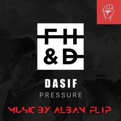 Dasif - Pressure (Music By Alban Flip )