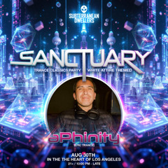 aPHINITY @ Sanctuary Trance Classics (Los Angeles) Subterranean Dwellers [08.30.25]