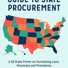 ACCESS KINDLE √ Guide to State Procurement: A 50-State Primer on Purchasing Laws, Pro