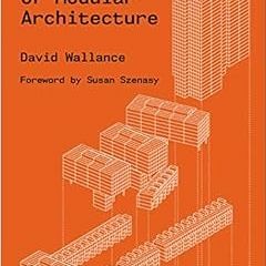 GET EPUB KINDLE PDF EBOOK The Future of Modular Architecture by David Wallance 🗃️