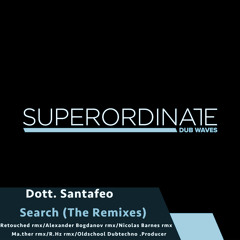 Dott Santafeo - Search 5 (Oldschool Dubtechno .Producer Rmx) [Superordinate Dub Waves]