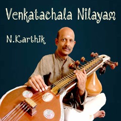 VENKATACHALA NILAYAM - SINDUBHAIRAVI - VEENA INSTRUMENTAL MUSIC - KARTHIK VEENA