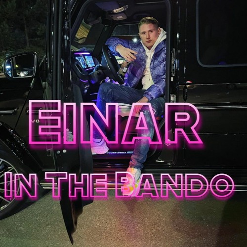 Einár - In The Bando (OSLÄPPT)