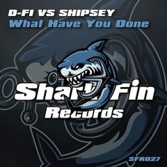What Have You Done - D-Fi Vs Shipsey - Out now on Shark Fin Recordings