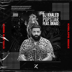 DJ Khaled feat. Drake - POPSTAR (Kholaps Remix)