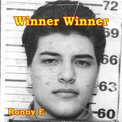 Winner Winner Ronny E