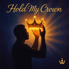HOLD MY CROWN