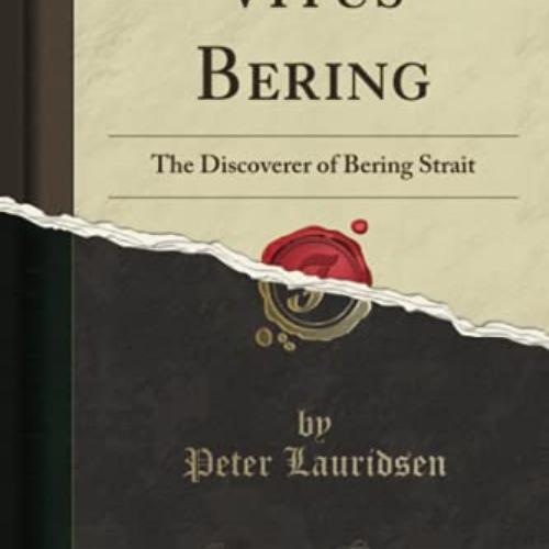 Read EBOOK 📥 Vitus Bering: The Discoverer of Bering Strait (Classic Reprint) by  Pet