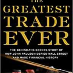 Get EPUB 📃 The Greatest Trade Ever: The Behind-the-Scenes Story of How John Paulson