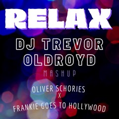 Relax (DJ Trevor Oldroyd Mashup)