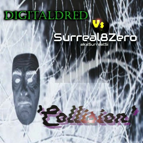 DigitalDred v Surreal8Zero - Collision