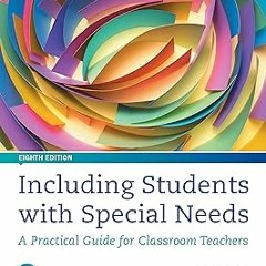 *) Including Students with Special Needs: A Practical Guide for Classroom Teachers BY: Marilyn