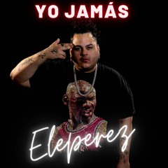 Yo Jamás - Eleperez