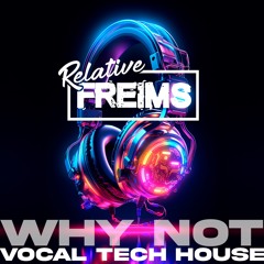 WHY NOT VOCAL TECH HOUSE