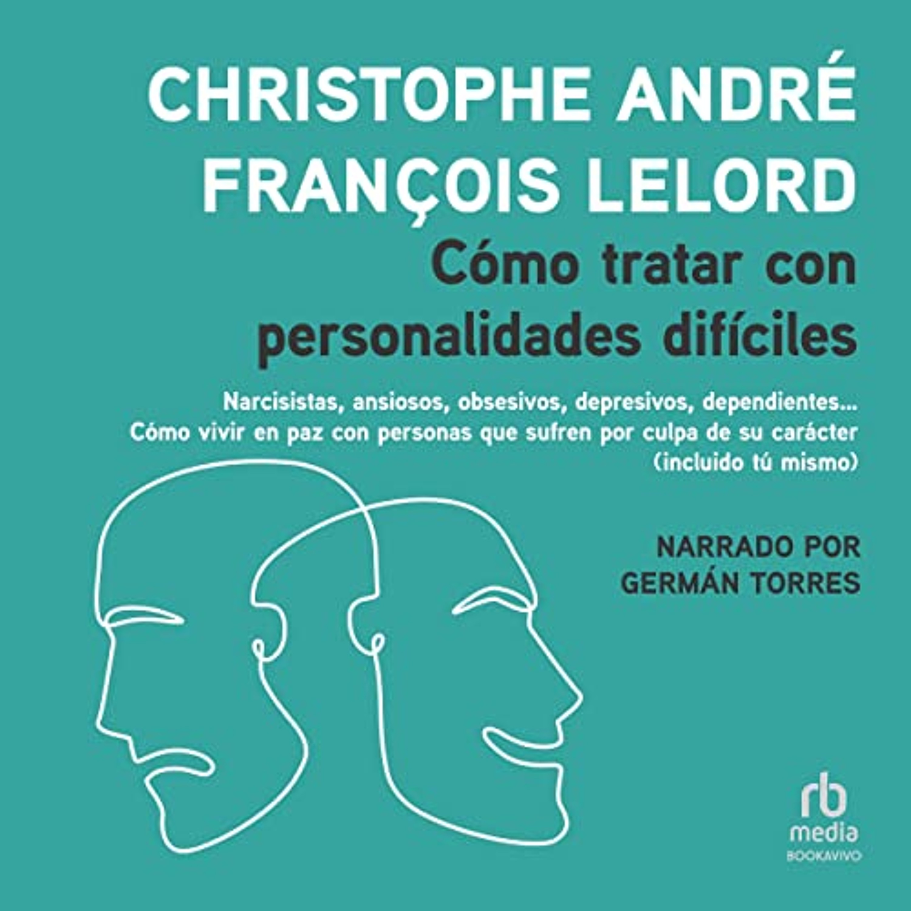 Cómo tratar con personalidades difíciles [How to Deal with Difficult Personalities] (Audiolibro) | Prueba Gratis