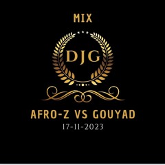 MIX DJG AFRO-Z 30 MIN VS GOUYAD 30 MIN 17-11-2023