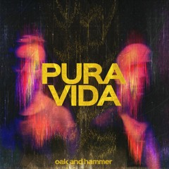 Oak and Hammer - Pura Vida [FREE DOWNLOAD]