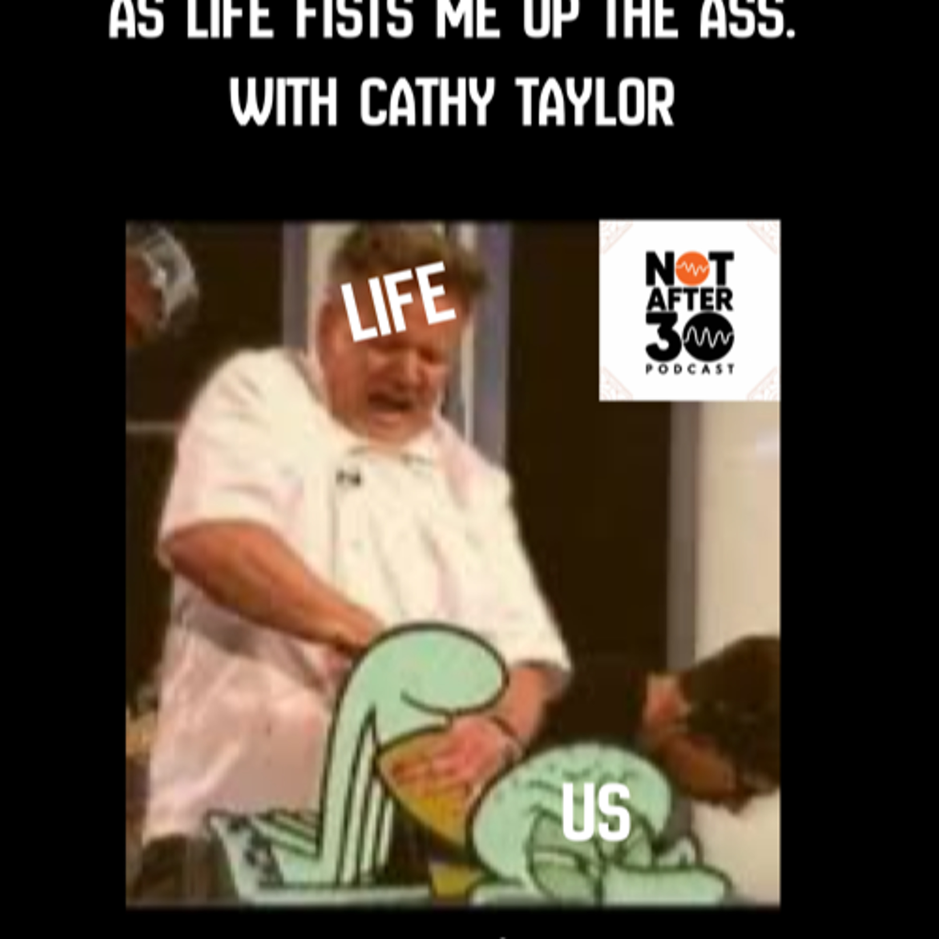 NA 30 Ep. 222- As life fists me up the ass. with Cathy Taylor episode artwork