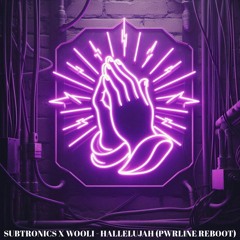 Subtronics X Wooli - Hallelujah (PWRLINE Reboot)