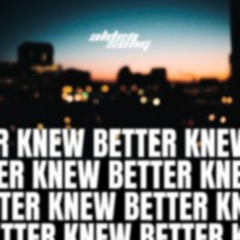 Knew Better EXTENDED