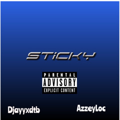 Sticky Ft. AzzeyLoc