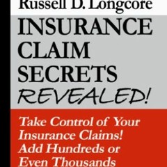 Get [EBOOK EPUB KINDLE PDF] Insurance Claim Secrets REVEALED! by  Russell D. Longcore 🖍️