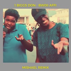 1 Biggs Don - Bwoii Affi (Mishael Remix)