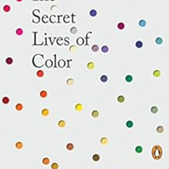 [Access] EBOOK 💕 The Secret Lives of Color by Kassia St. Clair KINDLE PDF EBOOK EPUB
