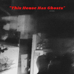 This House Has Ghosts