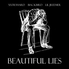 xxTryhard - Beautiful Lies (Feat B1ACKB1RD, LIL JREEMER)