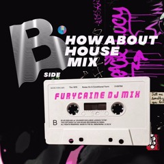 furycaine - How About House Mix (Side B)