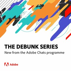 Adobe Chats - The Debunk: Has the High Street Changed Forever?