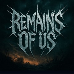 Remains Of Us - Im Just A Relic