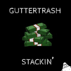 GUTTERTRASH - STACKIN' [1K Freebie]