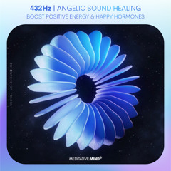 432Hz | Boost Positive Energy & Happy Hormones 😀 | Angelic Sound Healing Music