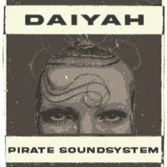 Pirate Soundsystem: Daiyah
