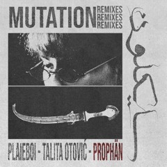 MUTATION (remix by PROPHÄN)