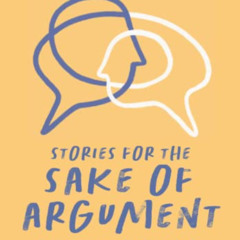 [Get] EPUB ✅ Stories for the Sake of Argument by  Abi Dauber Sterne &  Robbie Gringra