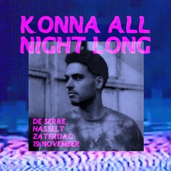 Konna All Night Long @ De Serre Hasselt (19.11.22)