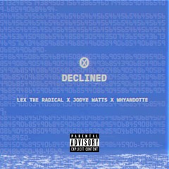 Declined w/ Jodye Watts (Prod. Whyandotte)