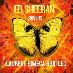 Ed Sheeran - Shivers  ( Laurent Simeca VIP Remix)