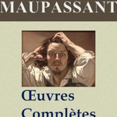 download EBOOK 🖋️ Maupassant : Oeuvres complètes - 67 titres (Annotés et illustrés)