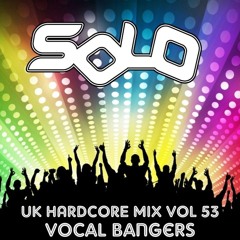 Solo - UK Hardcore Mix Vol 53 (Vocal Bangers)