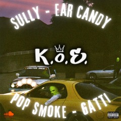 Sully - Ear Candy x Pop Smoke - Gatti (K.o.E. Edit)