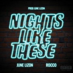 Nights Like These Ft. Rocco (prod.junelizon)