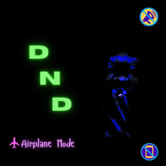 DND(Airplane Mode) Prod. By Lonzo Jams