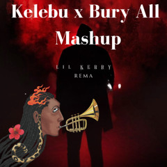 Kelebu X Bury All Mashup